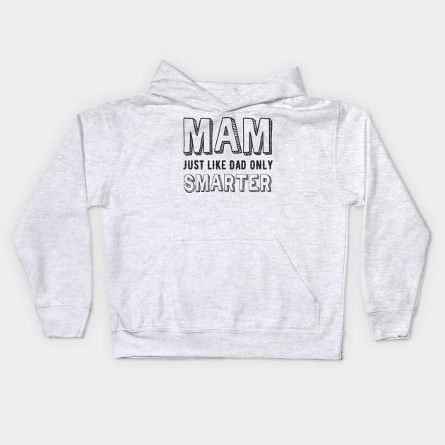 Mam, just like Dad but smarter Kids Hoodie by NORTHERNDAYS